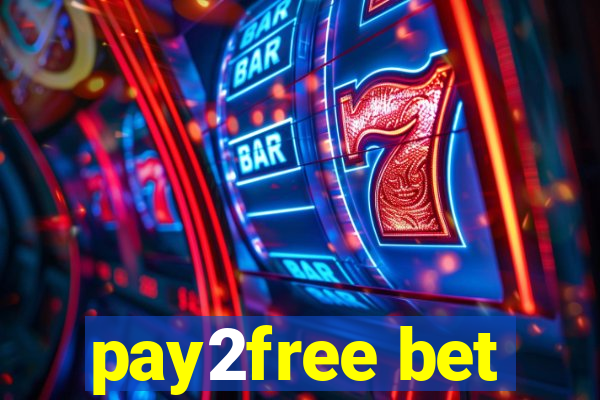 pay2free bet